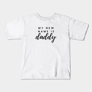 MY NEW NAME IS daddy Quote Gift For Dad Kids T-Shirt